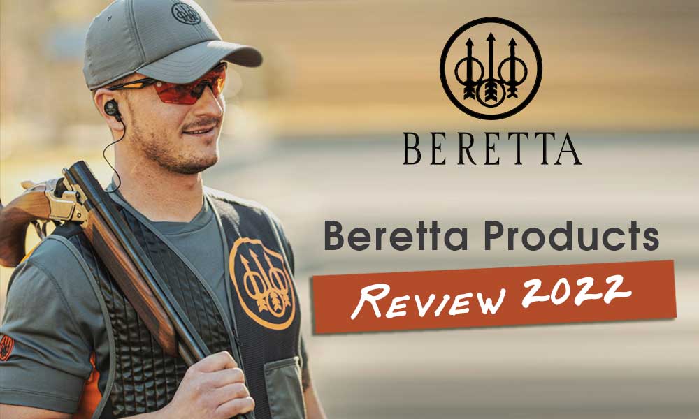Beretta Products Review 2022 – Part 1