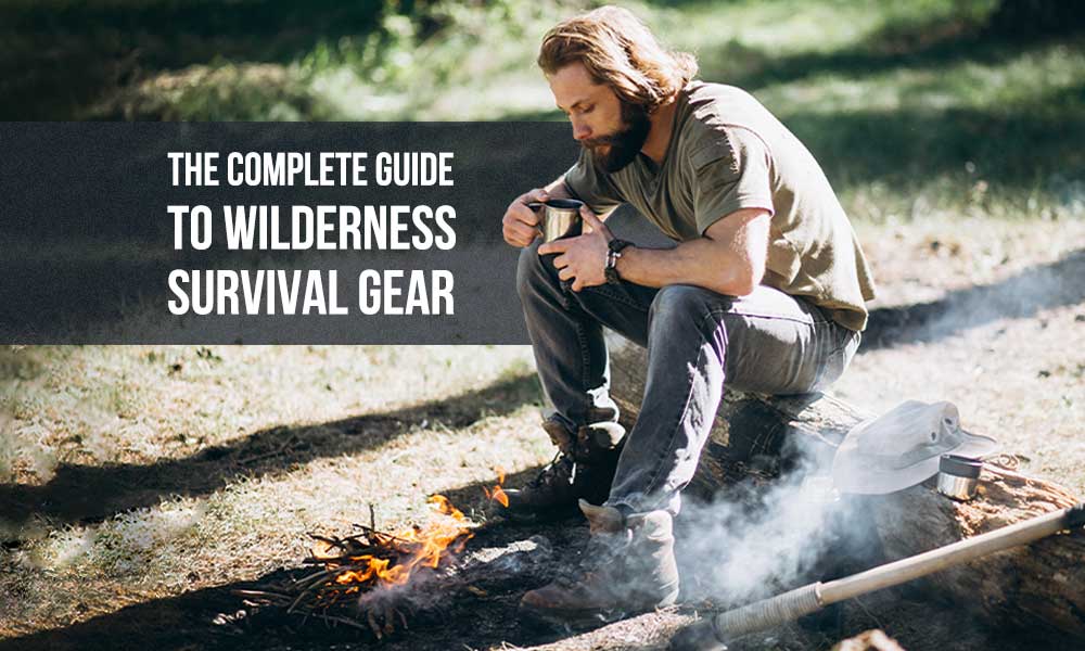 The Complete Guide to Wilderness Survival Gear – 2023