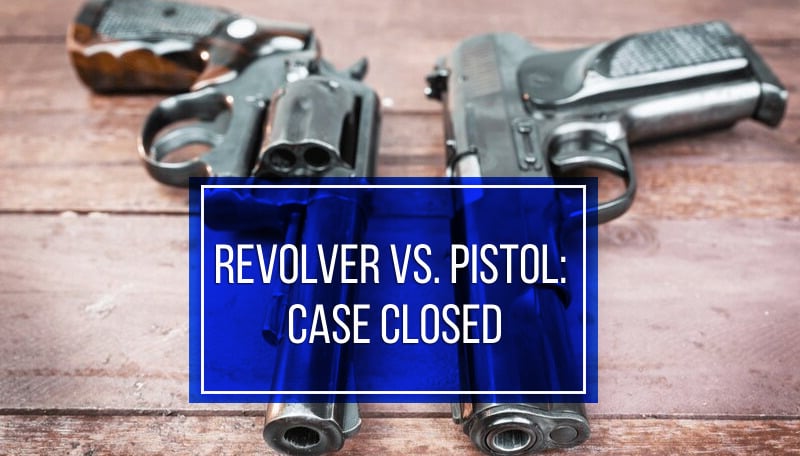 Revolver vs Pistol