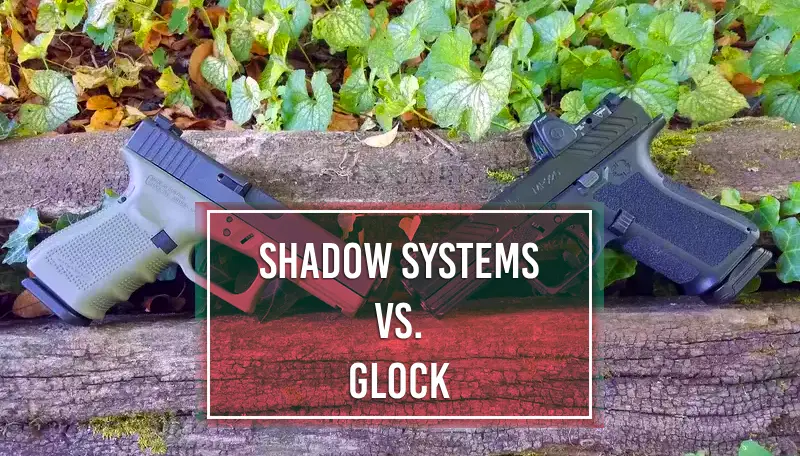 Shadow Systems vs Glock: Which Pistol is Better?