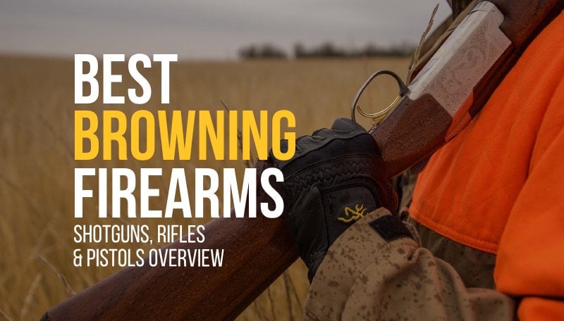 The Best Browning Firearms You Can Buy Today: An In-Depth Guide
