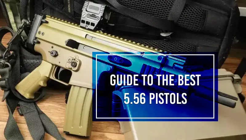 best 5.56 pistols