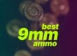 best 9mm ammo