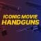 iconic movie guns: handguns that defined legends